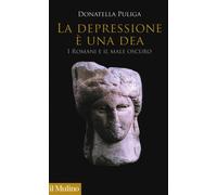 La depressione è una dea. I romani e il male oscuro [Paperback] [Sep 28, 2017] P