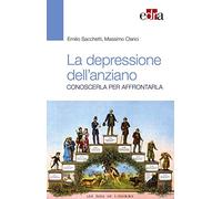 La depressione nell'anziano. Conoscerla per affrontarla