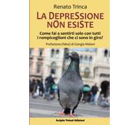 La depressione non esiste: Come fai a sentirti solo con tutti i rompicoglioni che ci sono in giro?