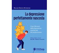 La depressione perfettamente nascosta. Come liberarsi dalla depressione maschera