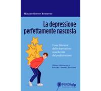 La depressione perfettamente nascosta. Come liberarsi dalla depressione mascherata dal perfezionismo