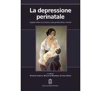 La depressione perinatale. Aspetti clinici e di ricerca sulla genitorialità a rischio