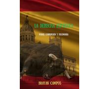 La Derecha Española: Poder, Corrupción y Hegemonía: Derecha española. política España. corrupción política. historia contemporánea. partidos políticos . hegemonía y poder