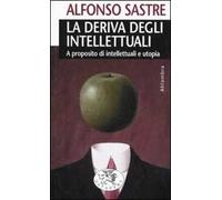 La deriva degli intellettuali. A proposito di intellettuali e utopia