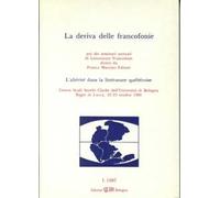 La deriva delle francofonie. L'alterité dans la littérature quebecoise. Atti (Bagni di Lucca, 22-23 ottobre 1986)