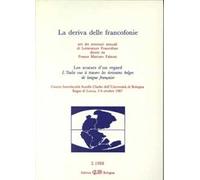 La deriva delle francofonie-Les avatars d'un regard-L'Italie vue à travers les écrivains belges de langue française. Atti