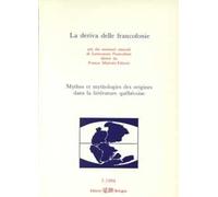 La deriva delle francofonie. Mythes et mithologies des origines dans la littérature québécoise
