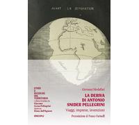 La deriva di Antonio Snider Pellegrini. Viaggi, imprese, invenzioni - Moda...