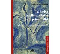 La deriva intellettualista della psicoanalisi. Per un empirismo osservazionale
