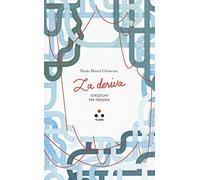 La deriva. Istruzioni per perdersi