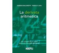 La derivata aritmetica. Alla scoperta di un nuovo approccio alla teoria dei numeri