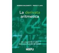La derivata aritmetica. Alla scoperta di un nuovo approccio alla teoria dei numeri