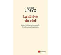 La dérive du réel: Du storytelling au Storyworld : la mécanique implacable