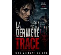 LA DERNÈRE TRACE: CHAQUE MEURTRE EFFACE UN SOUVENIR
