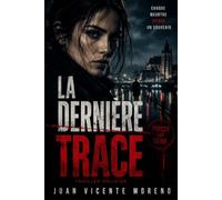 LA DERNÈRE TRACE: CHAQUE MEURTRE EFFACE UN SOUVENIR