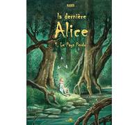 LA DERNIÈRE ALICE : T1 - LE PAYS PERDU