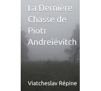 La Dernière Chasse de Piotr Andreïévitch