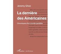 La dernière des Américaines: Chroniques d’un monde parallèle