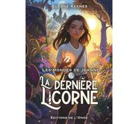 La dernière licorne: Les mondes de Jeanne Tome 1