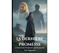 La dernière promesse: L'amour mis à l'épreuve par les secrets et la vengeance