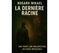 La Dernière Racine: La frontière entre sauveur et monstre est si fine…
