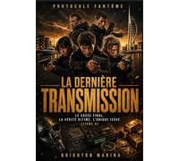 La dernière transmission: Le casse final. La vérité ultime. L'unique issue. (Livre 4)