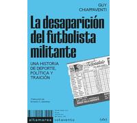 La desaparición del futbolista militante: Una historia de deporte, política y traición: 14
