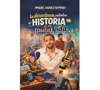 La desastrosa y auténtica historia de mi puta vida: 01
