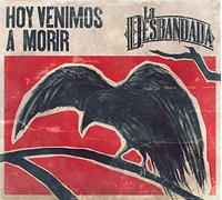 La Desbandada - Hoy Venimos A Morir [Import]