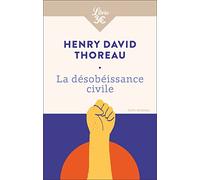 La désobéissance civile: Suivi de La Vie sans principe