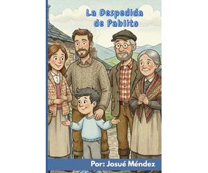 La Despedida de Pablito: Cuento infantil para ayudar a niños y familia a comprender y superar el duelo.