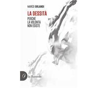 La dessità. Perché la volontà non esiste