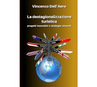 La destagionalizzazione turistica progetti innovativi e strategie vincenti