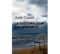 La destination et l'errance: Nouvelle édition