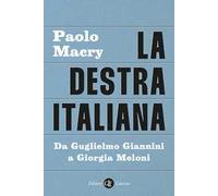 La destra italiana. Da Guglielmo Giannini a Giorgia Meloni