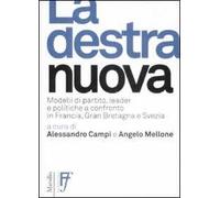 La destra nuova. Modelli di partito, leader e politiche a confronto in Francia, Gran Bretagna e Svezia
