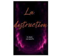 La destruction