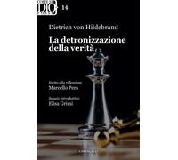 La detronizzazione della verità - Hildebrand Dietrich von