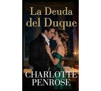 La Deuda del Duque: Romance Regency tórrido