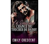 La Deuxième Chance du Toucher de Daddy: Romance interdite avec écart d’âge et meilleur ami du père: 4