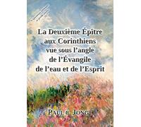 La Deuxième Épître aux Corinthiens vue sous l’angle de l’Évangile de l’eau et de l’Esprit