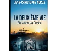 La deuxième vie: Ma victoire sur l'ombre