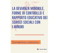 La devianza minorile, forme di controllo e rapporto educativo dei servizi sociali con i minori