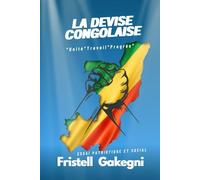 LA DEVISE CONGOLAISE: Unité + Travail = Progrès