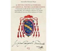 Libri Fabriani Rojas Antonella - La Devoluzione Di Ferrara E Il Cardinal Pietro