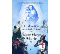 La dévotion des rois de France à la Vierge Marie: Des Mérovingiens aux Bourbons
