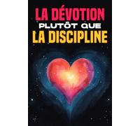 La dévotion plutôt que la discipline