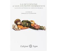 La devozione a san Giuseppe dormiente. Il culto cattolico al santo patriarca