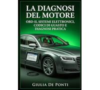 LA DIAGNOSI DEL MOTORE: OBD-II, sistemi elettronici, codici di guasto e diagnosi pratica