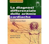 La diagnosi differenziale delle aritmie cardiache - Garcia Thomas B., Garc...